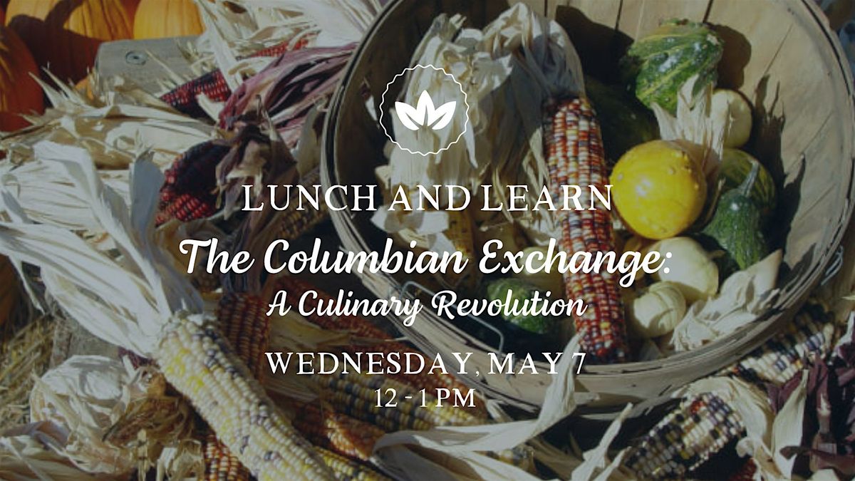 Lunch & Learn: The Columbian Exchange - A Culinary Revolution, 7 May | Event in Dubuque | AllEvents