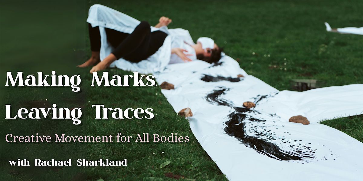 Making Marks, Leaving Traces: Creative Movement for All Bodies, 13 July | Event in Berkeley | AllEvents