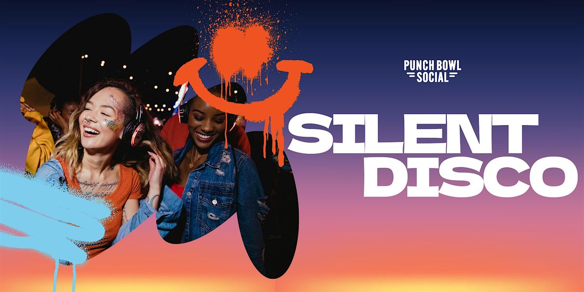 San Diego - Silent Disco! @ Punch Bowl Social, 16 May | Event in San Diego | AllEvents