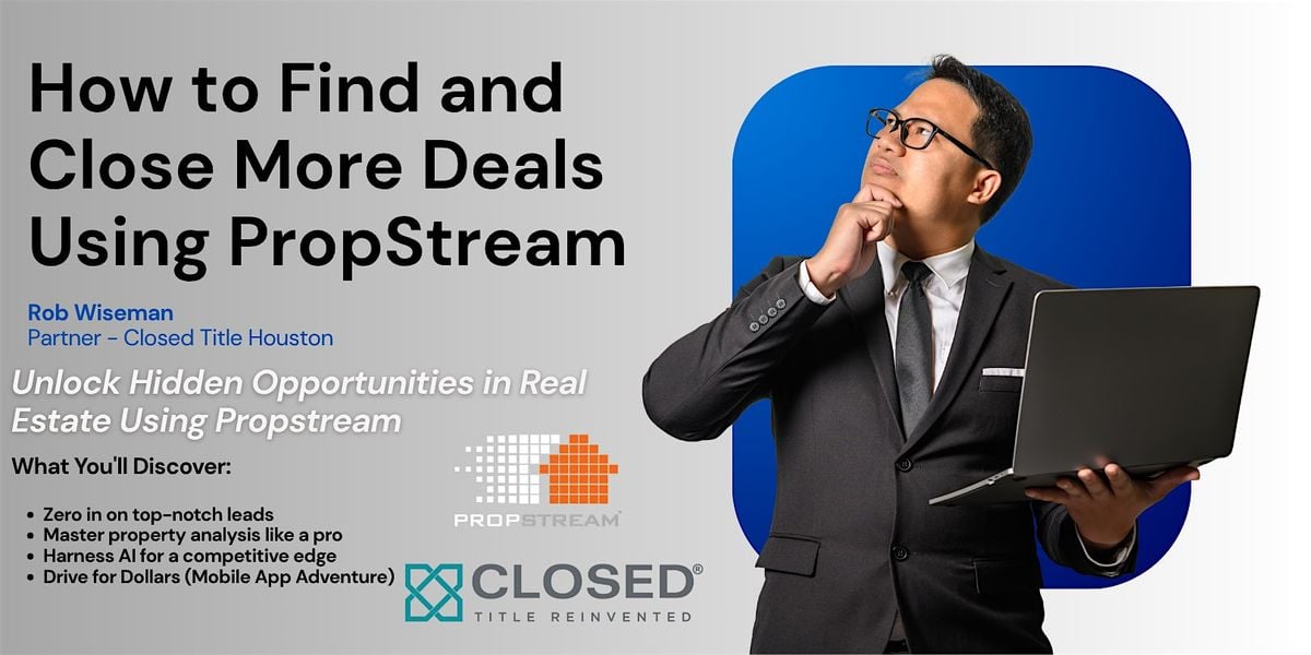How to Find and Close More Deals Using PropStream (Hosted by Closed Title), 10 July | Event in Houston | AllEvents