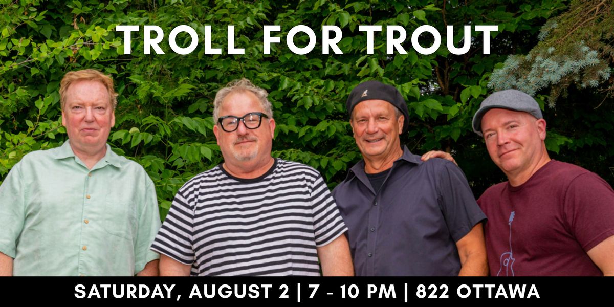 Troll for Trout live at CBJ 822 Ottawa NW Grand Rapids MI, 2 August | Event in Grand Rapids | AllEvents