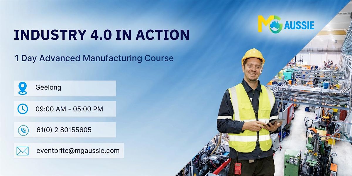 Industry 4.0 in Action: 1 Day Advanced Manufacturing Course, Geelong | Event in Geelong | AllEvents