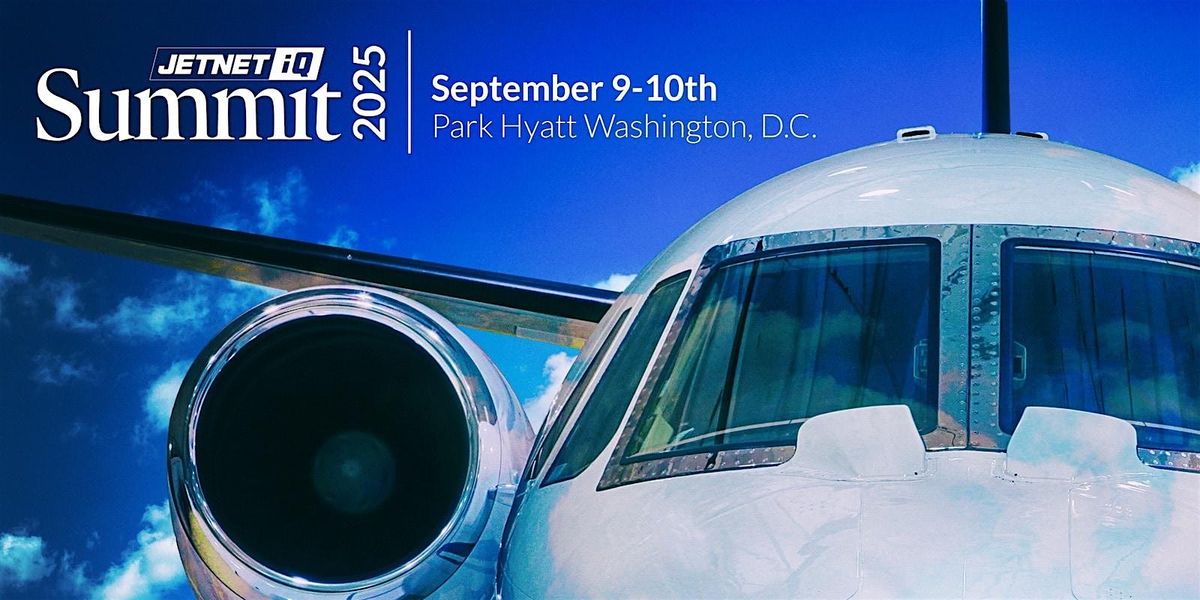 2025 JETNET iQ Global Business Aviation Summit, 9 September | Event in Washington | AllEvents