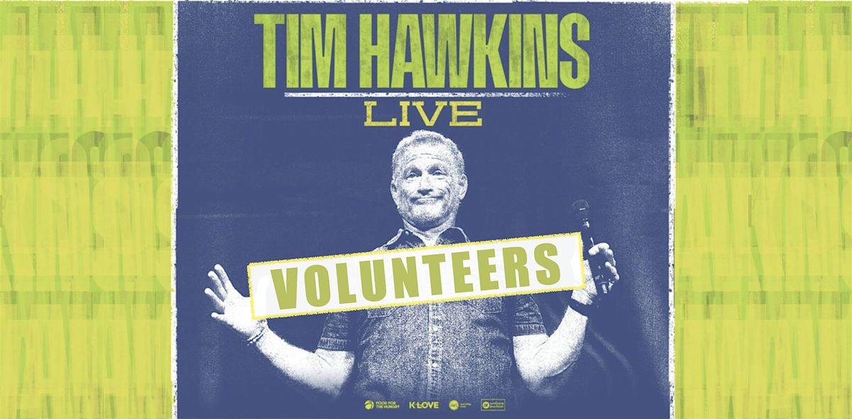 FH VOLUNTEER - Tim Hawkins Comedy Tour / Hanford, CA