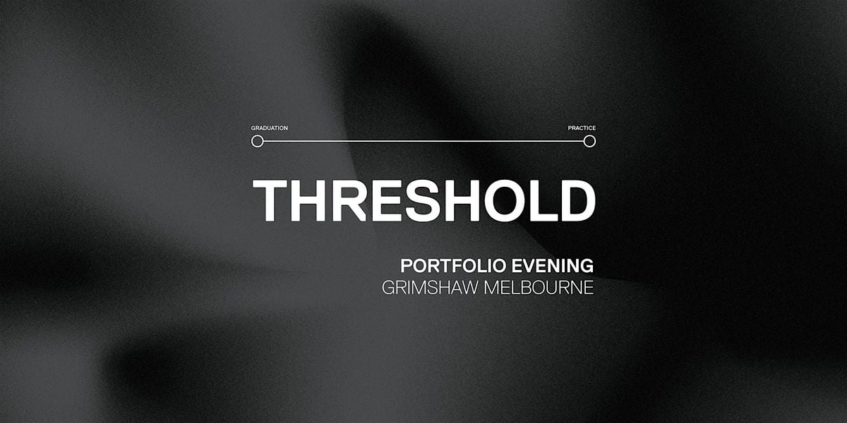 THRESHOLD: A Portfolio Evening at Grimshaw, Melbourne, 12 August | Event in Melbourne | AllEvents