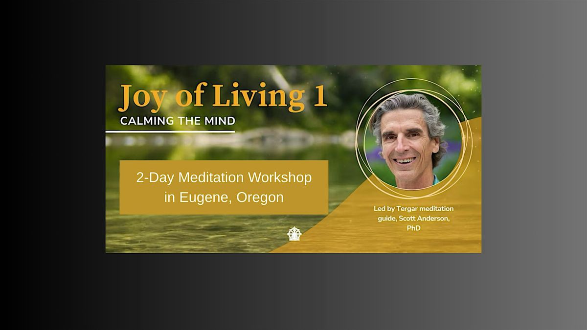 Calming the Mind - Joy of Living 1 - Eugene, Oregon - October 25-26, 25 October | Event in Springfield | AllEvents