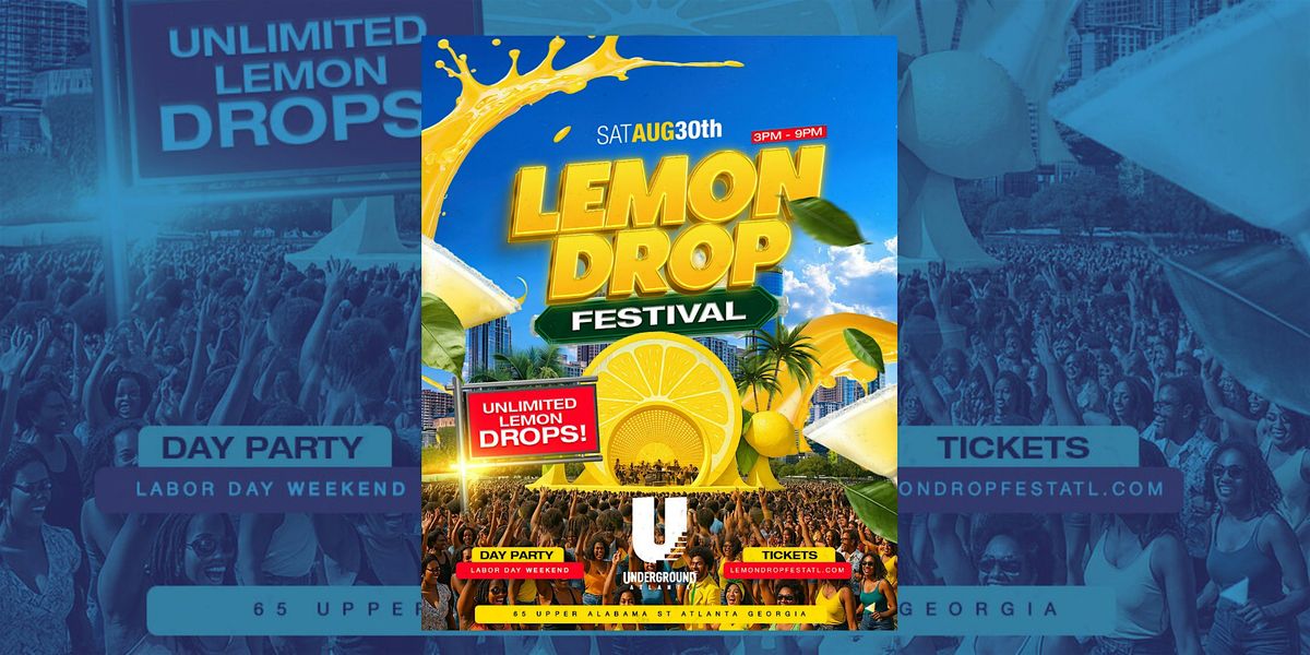 LEMON DROP FESTIVAL LABOR DAY WEEKEND | THE UNDERGROUND ATLANTA, 30 August | Event in Atlanta | AllEvents