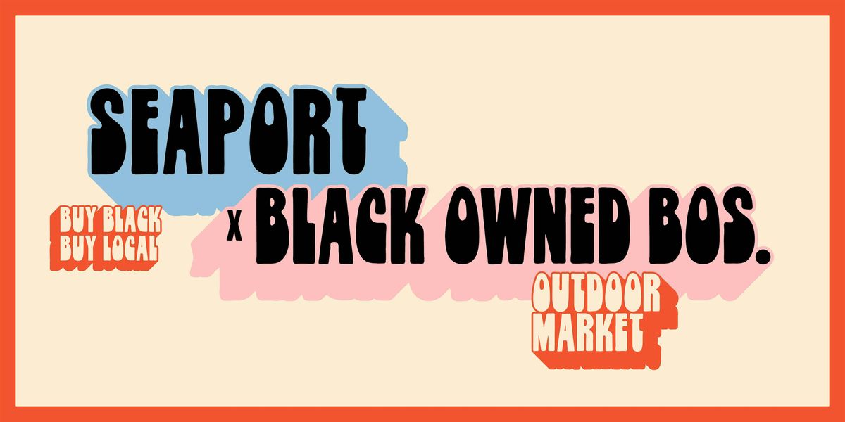 Seaport x Black Owned Bos. Market, 15 June | Event in Boston | AllEvents
