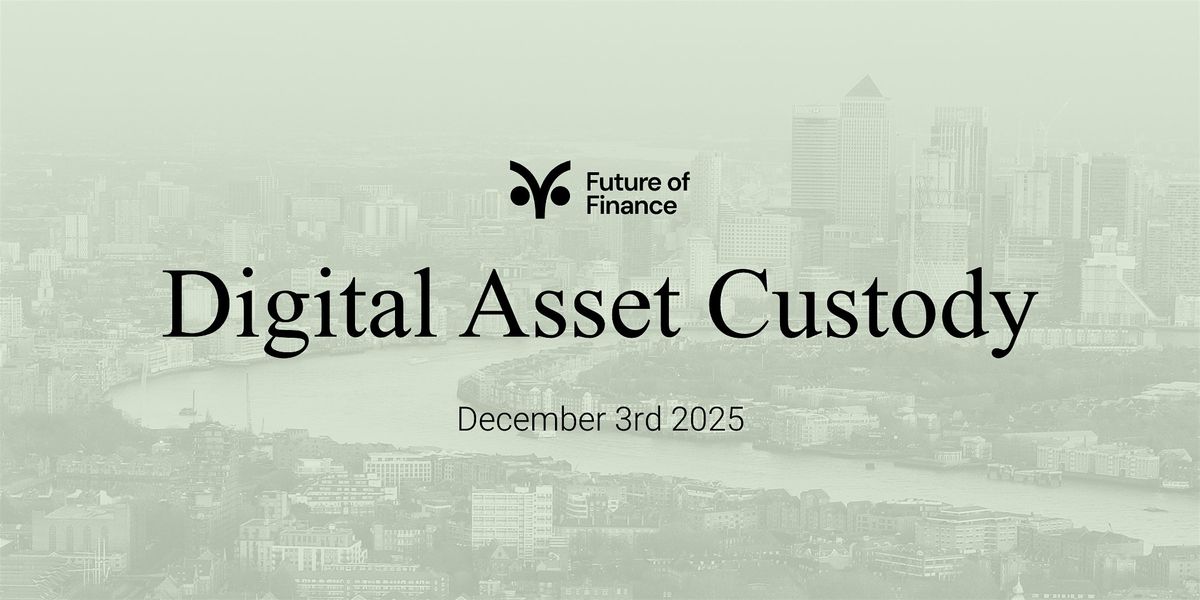 Digital Asset Custody 2025, 3 December | Event in London | AllEvents