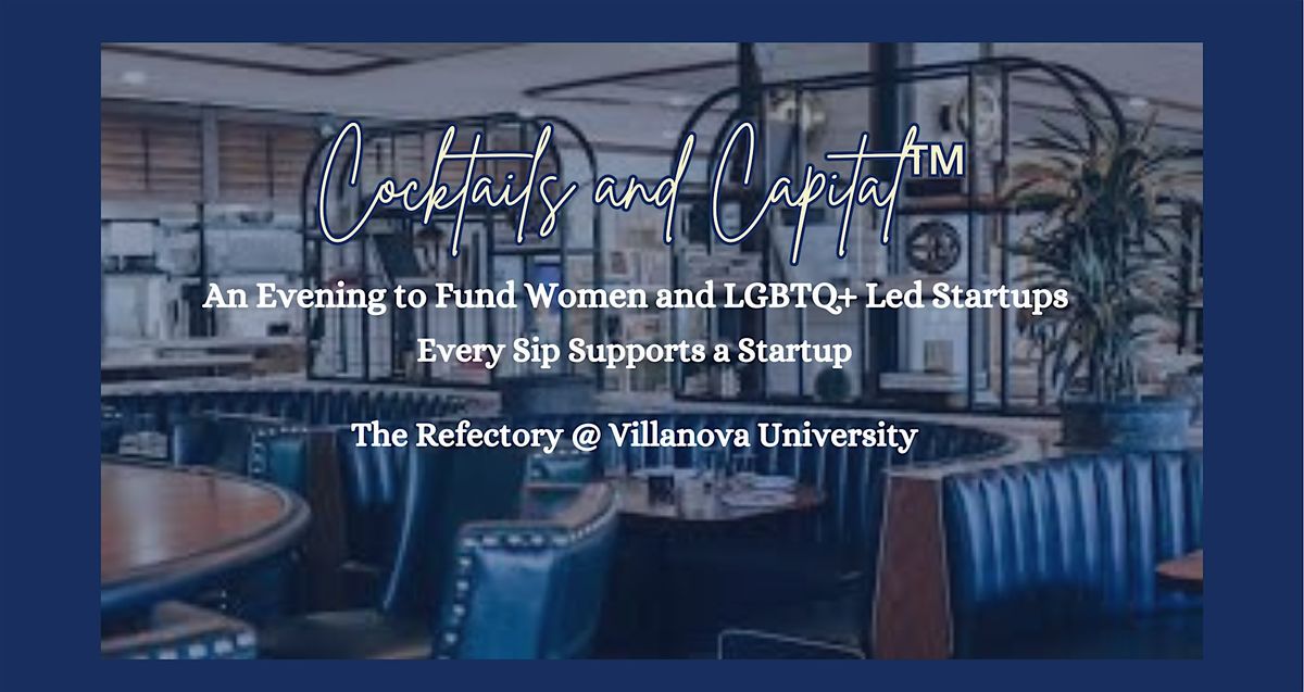 Cocktails and Capital™ @ The Refectory at Villanova University, 20 May | Event in Villanova | AllEvents