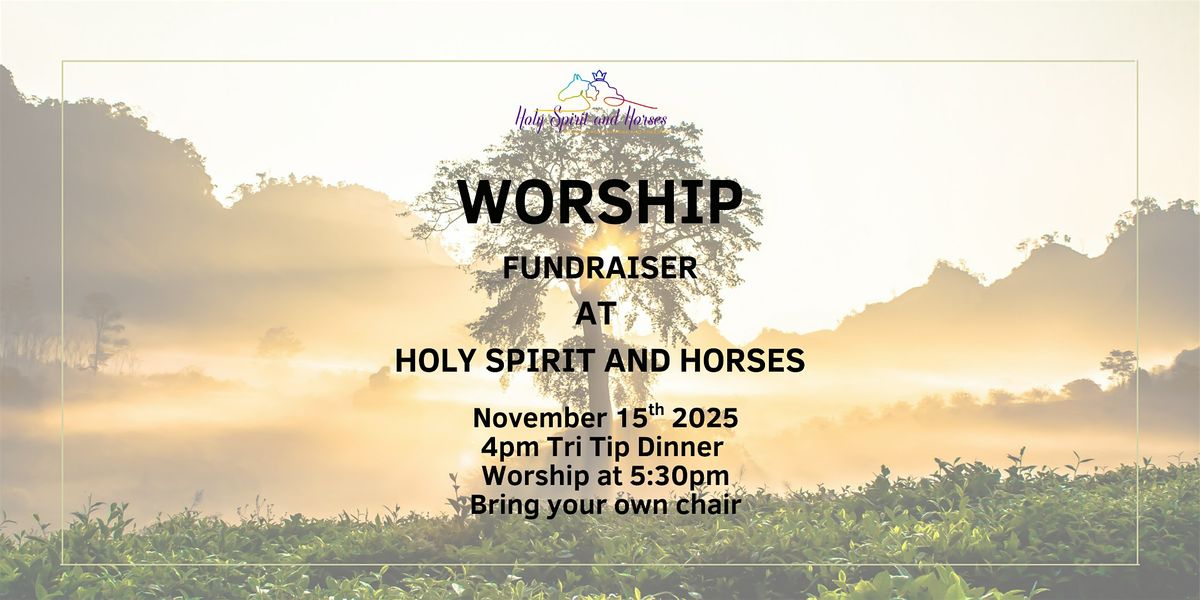 Worship Nite at Holy Spirit and Horses, tri-tip dinner tickets available, 15 November | Event in Red Bluff