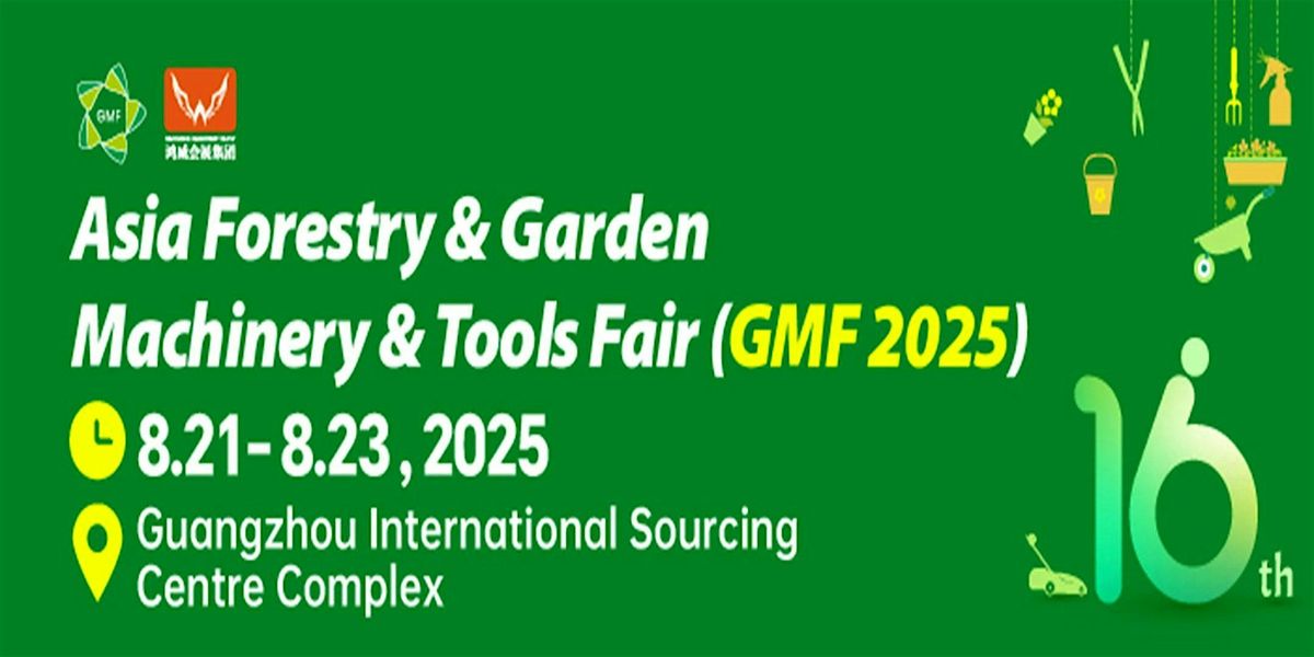 Asia Forestry & Garden Machinery & Tools Fair（GMF2025）, 21 August | Event in 广州市 | AllEvents