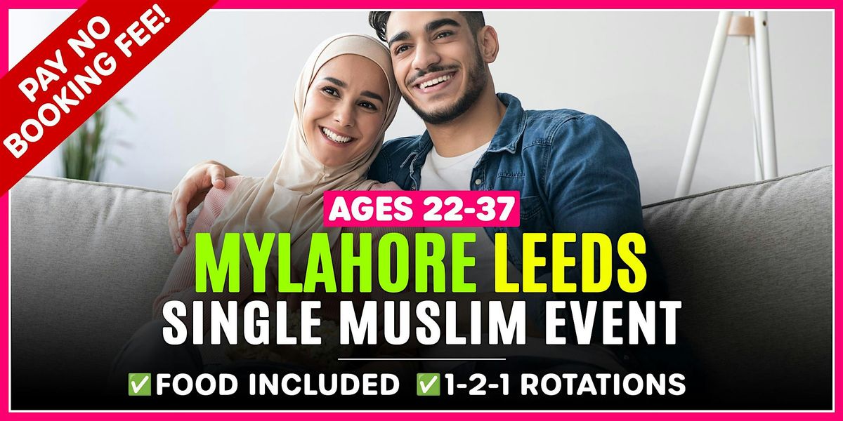 Muslim Marriage Events Leeds - Ages 22-37 - Single Muslims Event. | Event in Leeds | AllEvents
