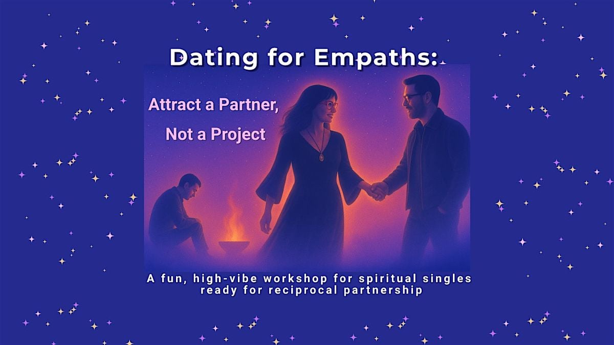 Dating for Empaths: Attract a Partner, Not a Project (BELFAST EVENT), 29 June | Event in Belfast | AllEvents