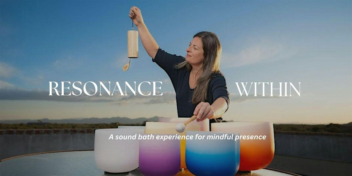 Resonance Within 2025:  A Crystal Bowl Sound Bath for Mindful Presence | Event in Tucson | AllEvents