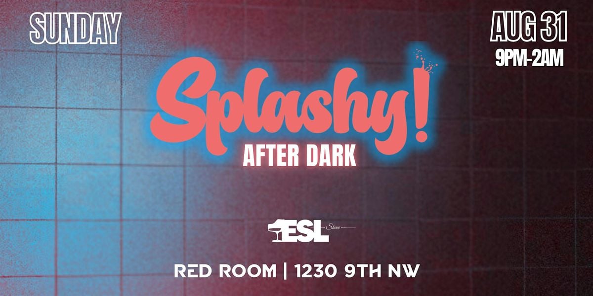 Splashy! After Dark at ESL, 31 August | Event in Washington | AllEvents