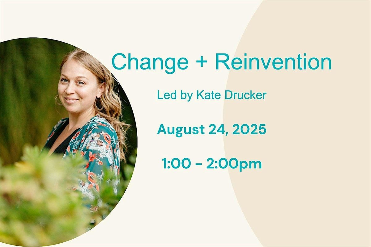 Change + Reinvention, 24 August | Event in El Cerrito | AllEvents