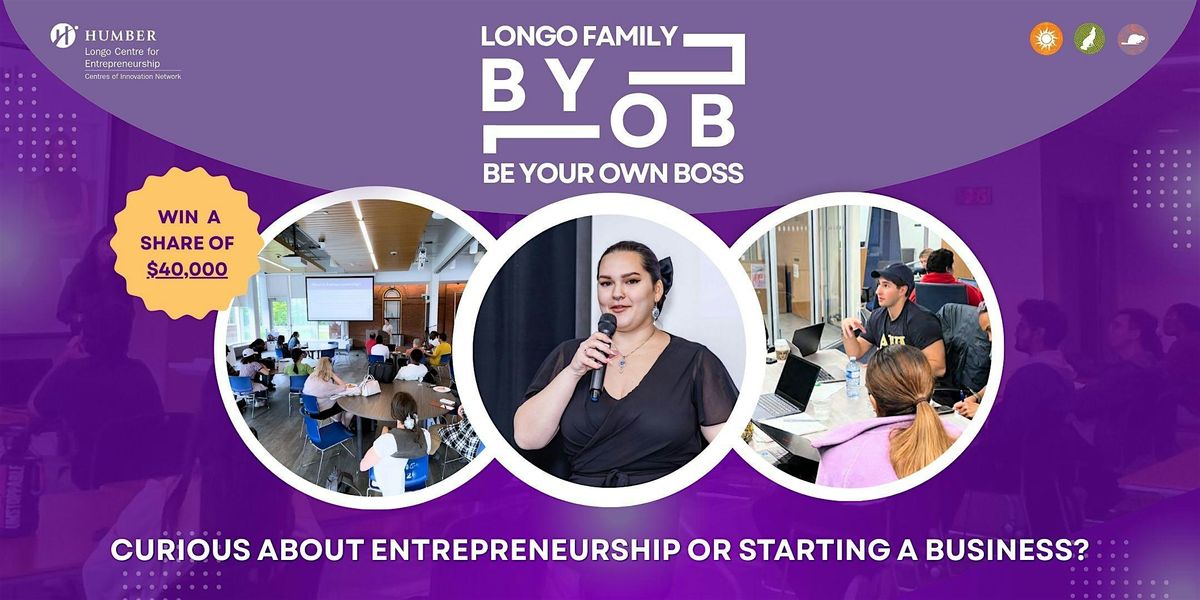 Longo Family Be Your Own Boss (BYOB) Series - In person, North Campus | Event in Etobicoke | AllEvents