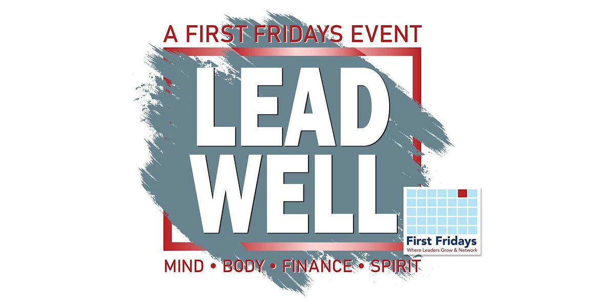 Lead Well 2025 - a First Fridays Event, 13 June | Event in Fort Wayne | AllEvents