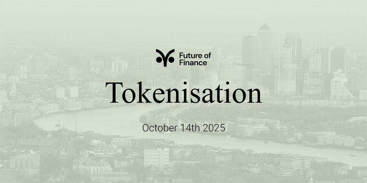 Tokenisation 2025 - Where and When Will it Scale, 14 October | Event in London | AllEvents