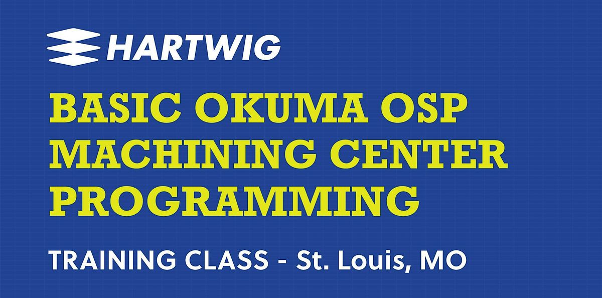 Training Class - Basic Okuma Machining Center Programming - St. Louis, MO, 9 June | Event in St. Louis | AllEvents