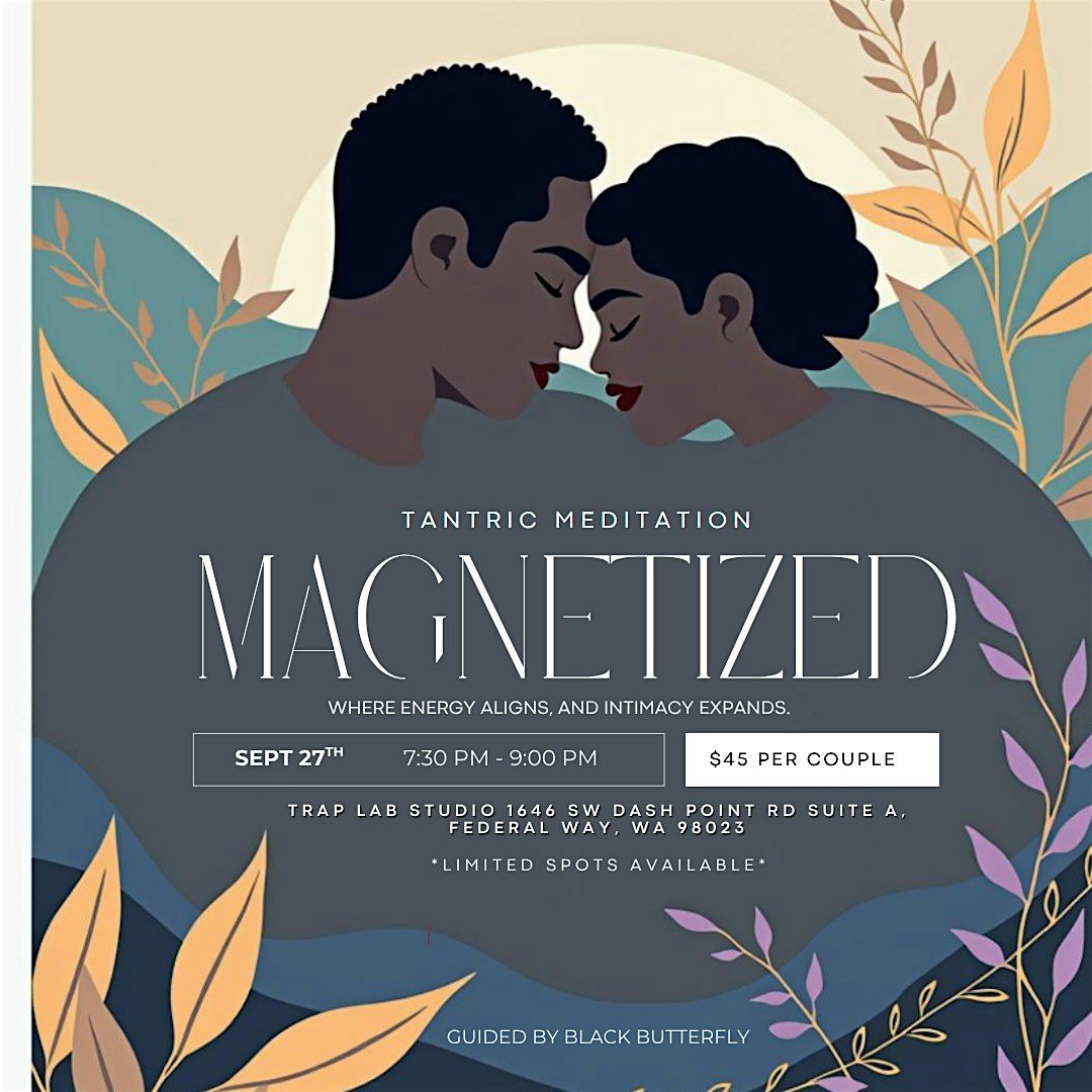 Magnetized |  Tantric Meditation, 27 September | Event in Federal Way | AllEvents