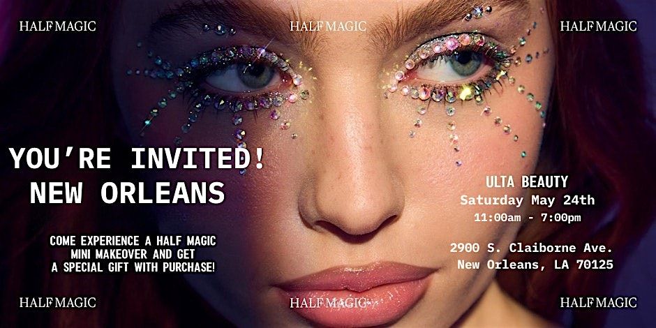 Half Magic x Ulta Beauty in New Orleans, LA, 24 May | Event in New Orleans | AllEvents