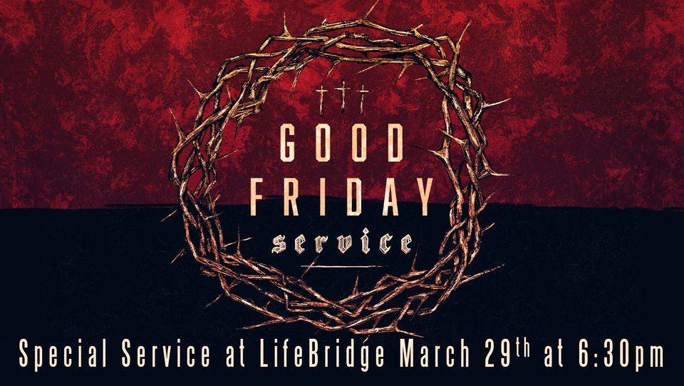 Good Friday at LifeBridge, 1107 Wisconsin Ave, Davenport, IA, United