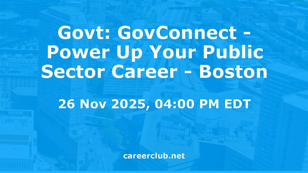 Govt: GovConnect - Power Up Your Public Sector Career - Boston, 26 November | Event in Boston | AllEvents