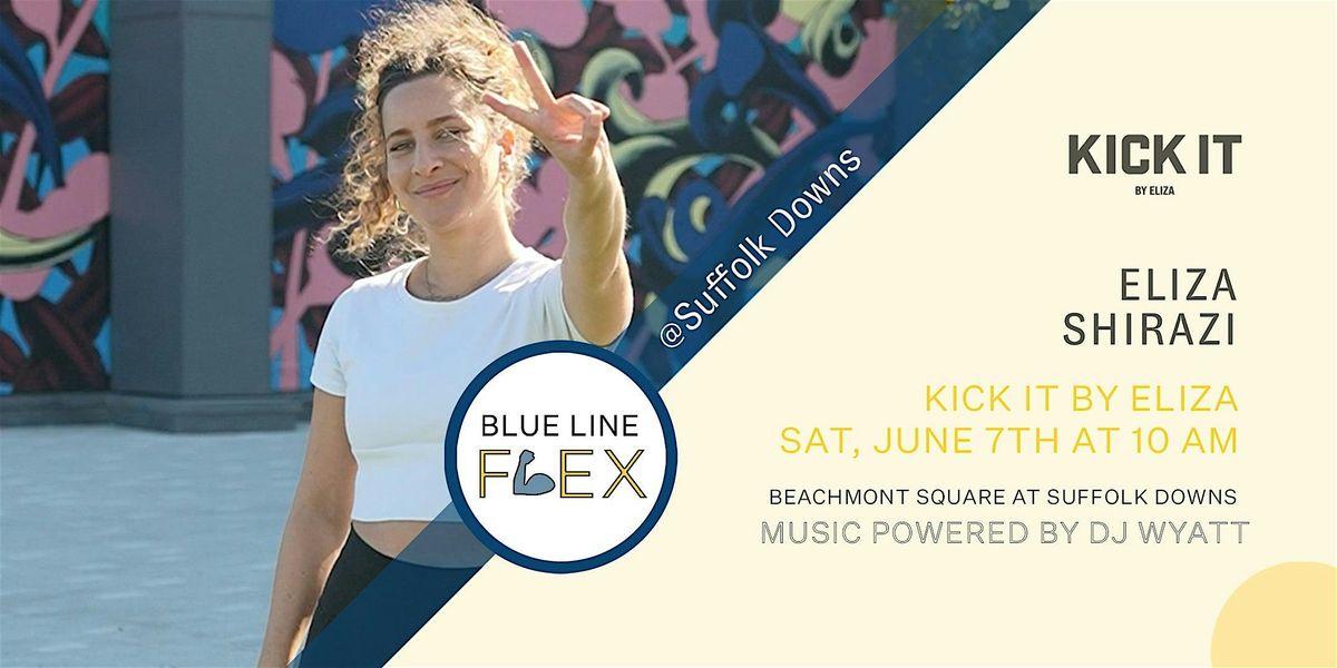 Blue Line Flex @ Suffolk Downs - Kick It by Eliza Shirazi, 7 June | Event in Revere | AllEvents