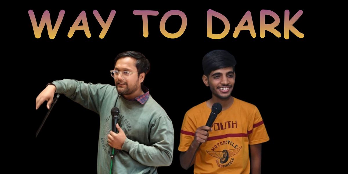 Way To Dark, 14 December | Event in Gwalior | AllEvents