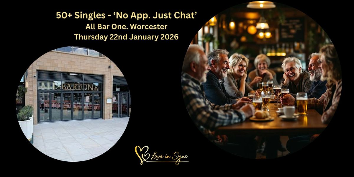 50+ No App Just Chat Single's Social at All Bar One, Worcester, 22 January | Event in Worcester | AllEvents