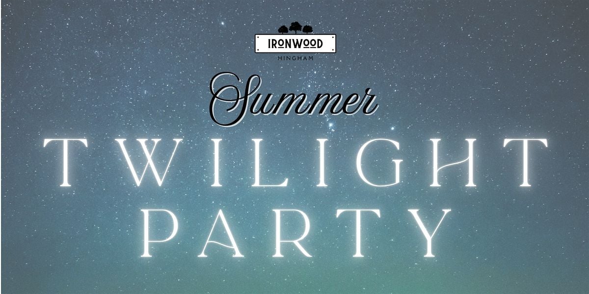 Ironwood Hingham's Summer Twilight Party, 29 August | Event in Hingham | AllEvents