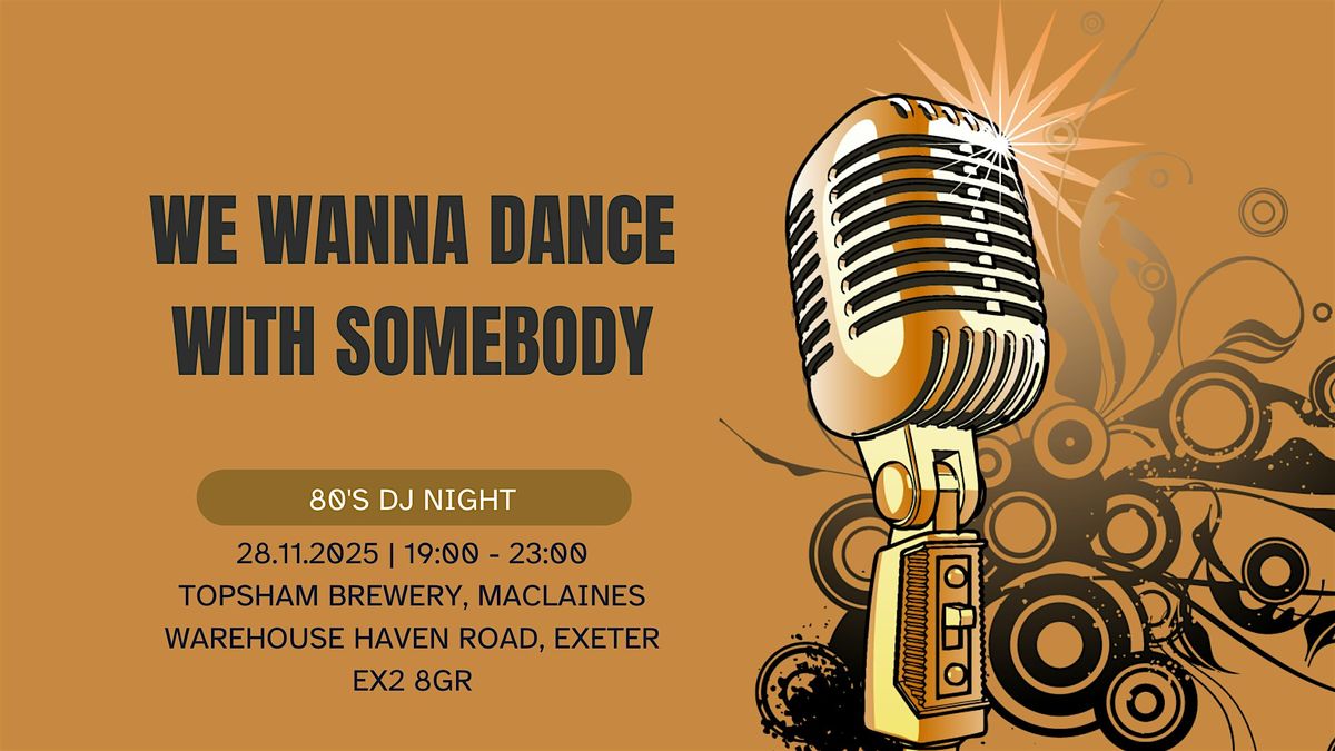 We Wanna Dance With Somebody - 80's DJ Night, 28 November | Event in Exeter | AllEvents