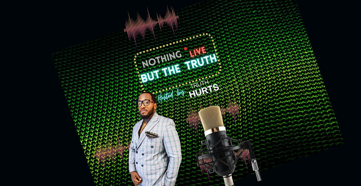 Nothing But The Truth Live & Uncut "Hartford Connecticut ", 27 July | Event in Hartford | AllEvents