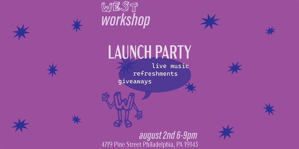 Launch Party @ West Workshop, 2 August | Event in Philadelphia | AllEvents