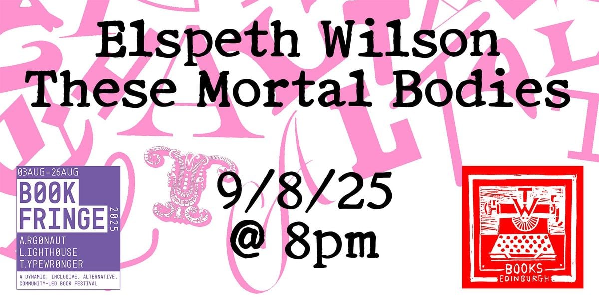 Elspeth Wilson - These Mortal Bodies, 9 August | Event in Edinburgh | AllEvents