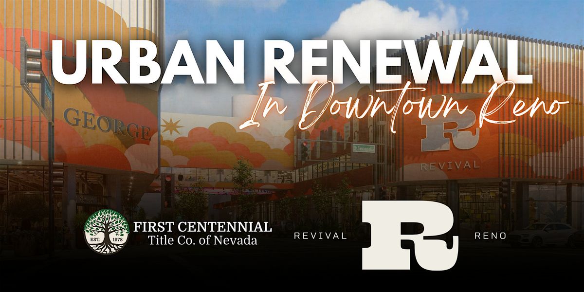 Urban Renewal In Downtown Reno, Sierra Nevada Association of Realtors ...