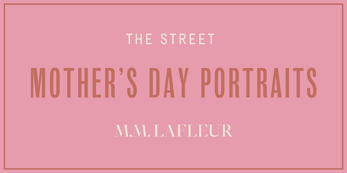 Mother's Day Portraits with M.M.LaFleur | Event in Newton | AllEvents
