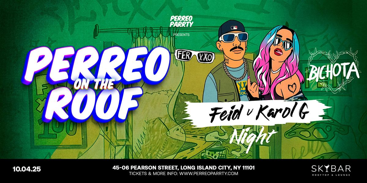 Perreo on the Roof - Feid v Karol G Bichota Party Reggaeton Rooftop, 4 October | Event in Queens | AllEvents