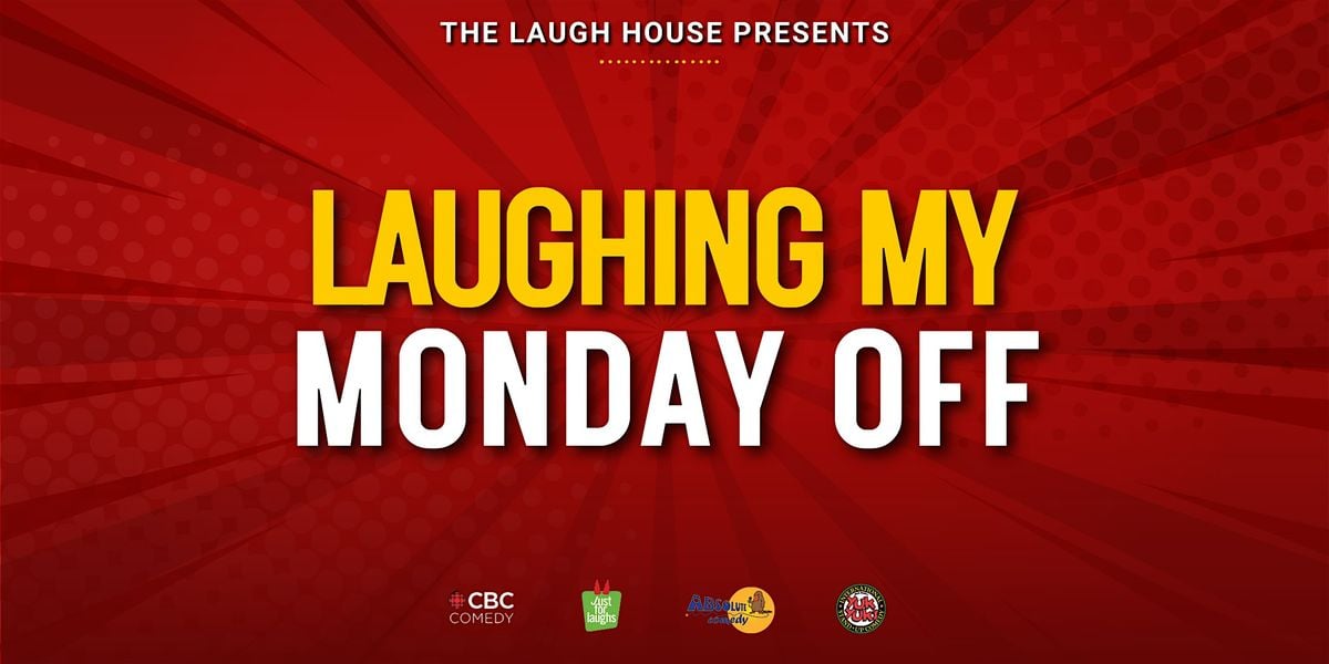 Laughing My Monday Off - A Stand-Up Comedy Night | Event in Toronto | AllEvents