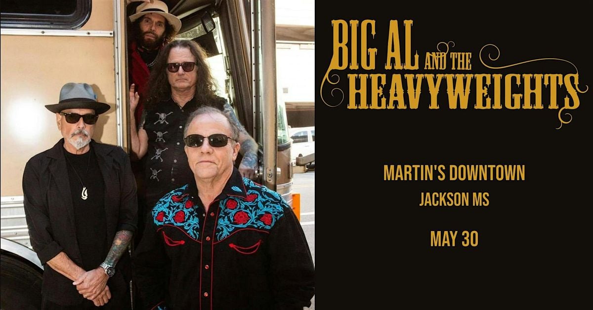 Big Al & The Heavyweights Live at Martin's Downtown, 30 May | Event in Jackson | AllEvents