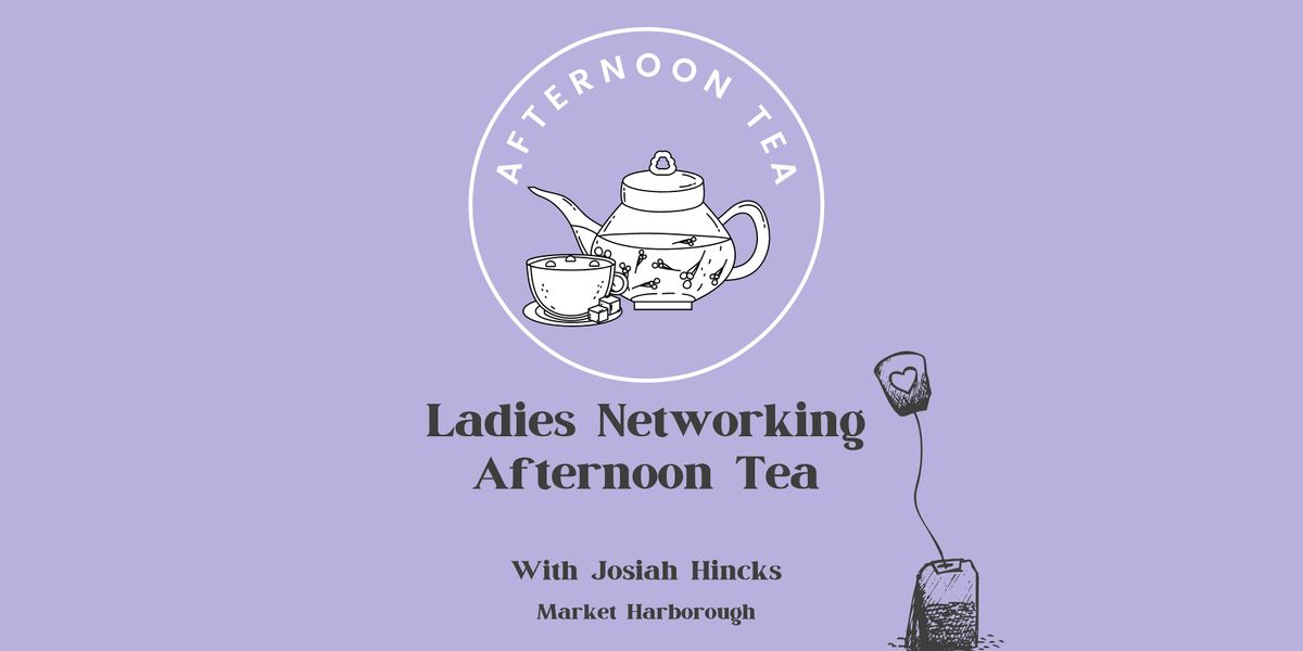 Ladies Network Afternoon Tea, Market Harborough | Event in Market Harborough | AllEvents