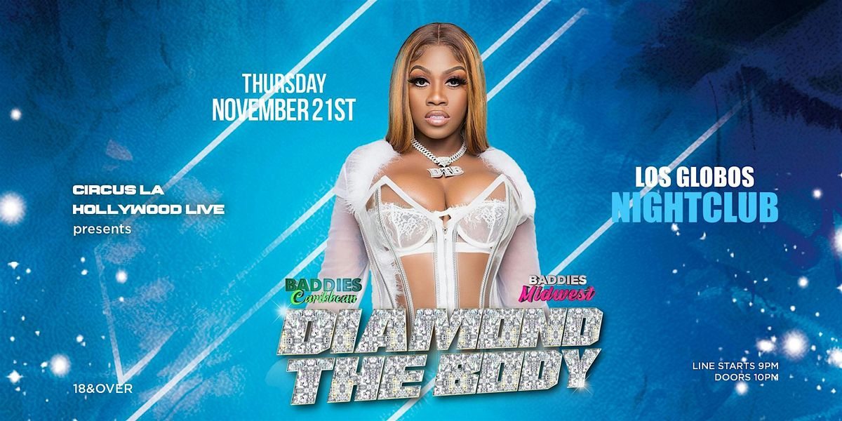 CIRCUS LA PRESENTS DIAMOND THE BODY FROM BADDIES // 18&OVER // LOS