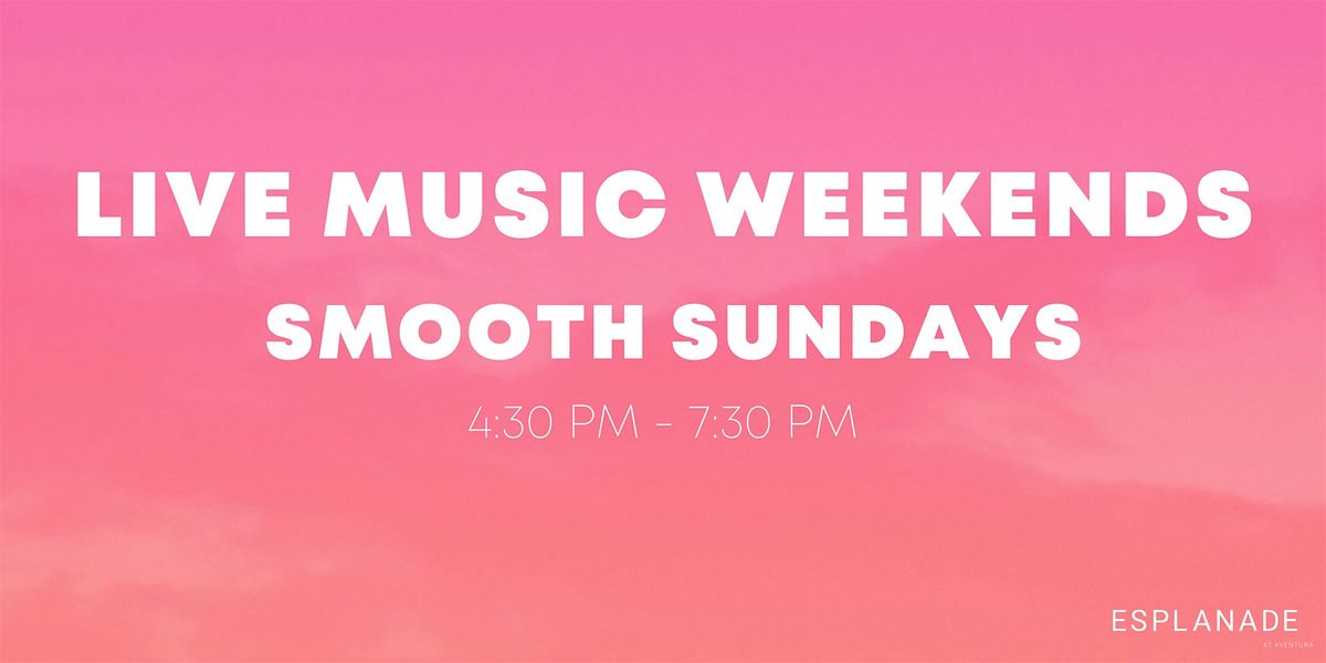 Esplanade at Aventura Hosts Live Music Weekends - Smooth Sundays | Event in Miami | AllEvents