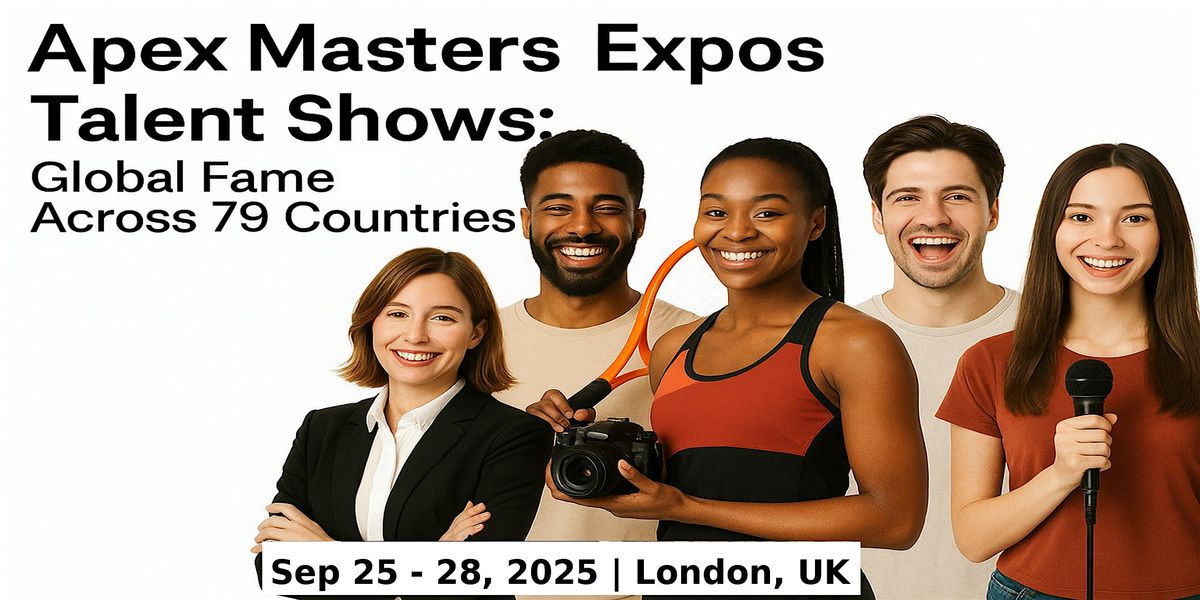Apex Masters Expos Talent Shows: Global Fame & Across 79 Countries, 25 September | Event in Chandler's Cross