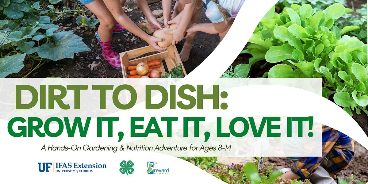 Dirt to Dish: Grow It, Eat It, Love It!, 2 June | Event in Cocoa | AllEvents