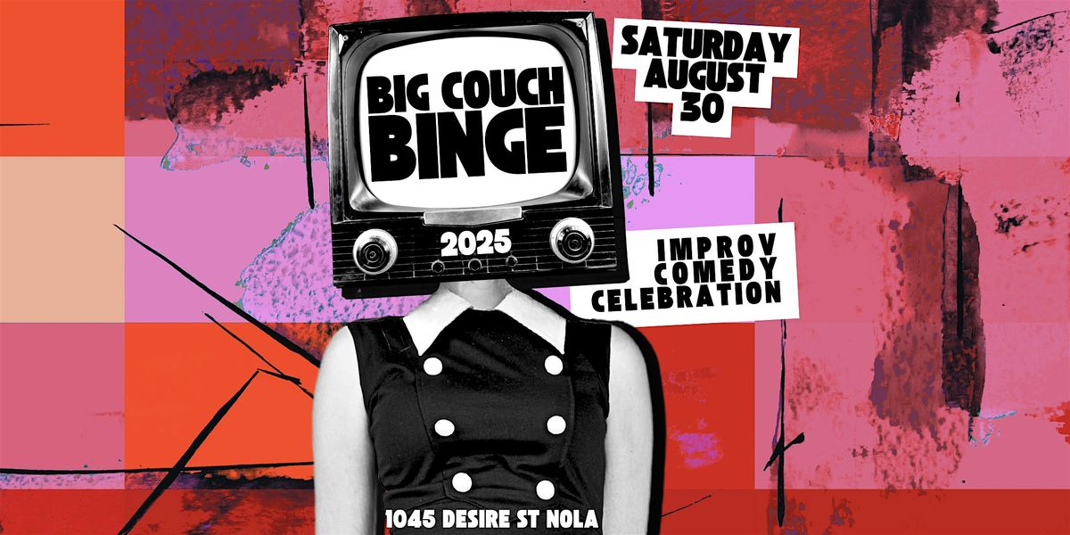 Big Couch Binge Improv Comedy Celebration - Day 3 - Saturday, 30 August | Event in New Orleans | AllEvents