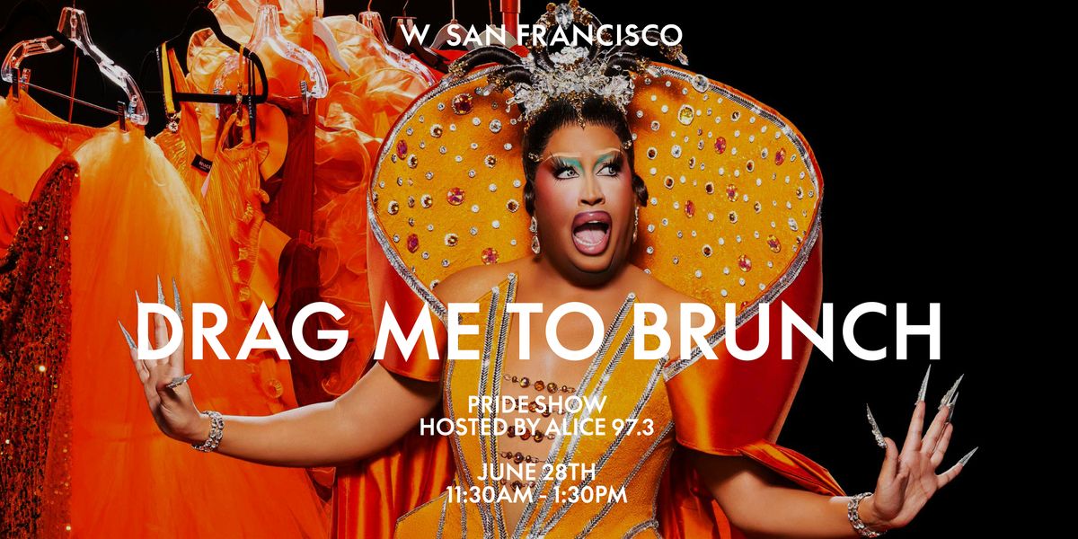 DRAG ME TO BRUNCH - W PRIDE SHOW, 28 June | Event in San Francisco | AllEvents