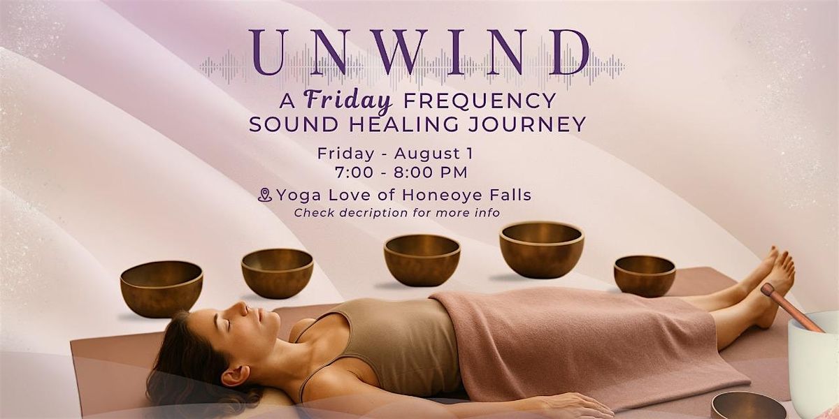 ✨✨UNWIND - A Frequency Friday Sound Journey at Yoga Love in Honeoye Falls ✨, 1 August | Event in Honeoye Falls